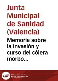 Memoria sobre la invasión y curso del cólera morbo asiático, en la ciudad de Valencia, año 1854