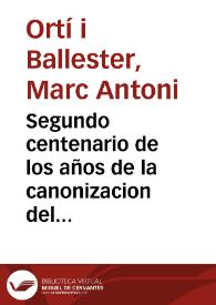 Segundo centenario de los años de la canonizacion del valenciano  apostol San Vicente Ferrer, concluydo el ... 29 de Iunio, del año 1655, celebrado...