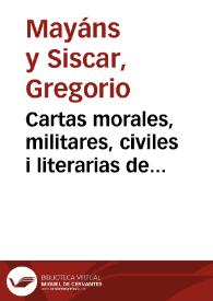 Cartas morales, militares, civiles i literarias de varios Autores Españoles