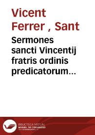 Sermones sancti Vincentij fratris ordinis predicatorum de tempore . Pars estivalis