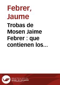 Trobas de Mosen Jaime Febrer : que contienen los nombres, apellidos y azañas de 544 señores, que de varias provincias asistieron en la conquista de Valencia...