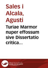 Turiae Marmor nuper effossum sive Dissertatio critica de Valentino Sodalicio vernarum colentium isidem