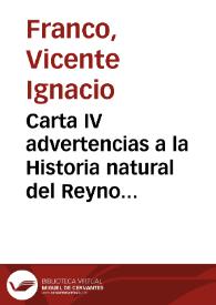 Carta IV advertencias a la Historia natural del Reyno de Valencia que publicó ... Antonio Joseph Cavanilles : Discurso economico sobre la necesidad...