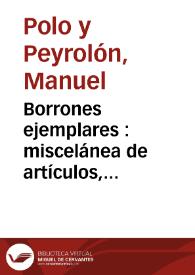 Borrones ejemplares : miscelánea de artículos, cuentos, parábolas y sátiras