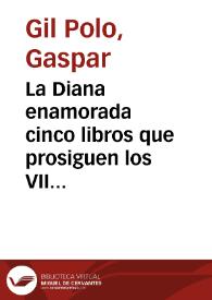 La Diana enamorada cinco libros que prosiguen los VII de Jorge de Montemayor