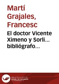 El doctor Vicente Ximeno y Sorli... bibliógrafo valenciano estudio biográfico y bibliográfico
