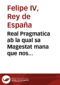 Real Pragmatica ab la qual sa Magestat mana que nos traga sal del present Regne sens llicencia de la prefata Real Magestat o de son Lloctinent...