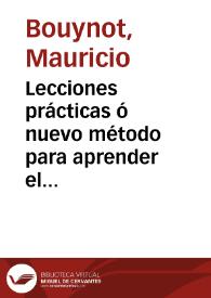 Lecciones prácticas ó nuevo método para aprender el idioma frances ...