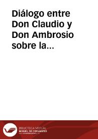 Diálogo entre Don Claudio y Don Ambrosio sobre la representación dirigida a S.M. por varios habitantes de Valencia