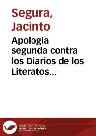 Apologia segunda contra los Diarios de los Literatos de España en general y sobre el extracto XI del Tomo IV