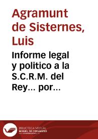 Informe legal y politico a la S.C.R.M. del Rey... por los Iurados de la... ciudad de Valencia, y por los insaculados  para los oficios mayores...