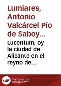 Lucentum, oy la ciudad de Alicante en el reyno de Valencia : relacion de las inscripciones, estatuas ... halladas entre sus ruinas ...