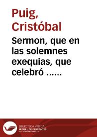 Sermon, que en las solemnes exequias, que celebró ... el Cabildo de la Santa Metropolitana Iglesia de Valencia por ... D. Andres Mayoral, arzobispo de la misma ...