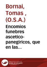 Encomios funebres ascetico-panegiricos, que en las honras, i exequias de ... Josefa Benlloch