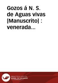 Gozos á N. S. de Aguas vivas [Manuscrito] : venerada en la Parroquia de Carcagente