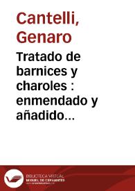 Tratado de barnices y charoles : enmendado y añadido en esta segunda impression ...