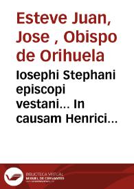 Iosephi Stephani episcopi vestani... In causam Henrici Borbonii ad Episcopos, et presbyteros, ceterusq. catholicos regni Francorum paraenesis