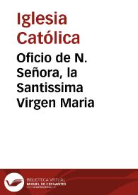Oficio de N. Señora, la Santissima Virgen Maria