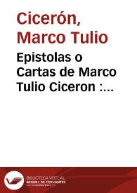 Epistolas o Cartas de Marco Tulio Ciceron : vulgarmente llamadas Familiares