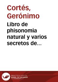 Libro de phisonomia natural y varios secretos de naturaleza : el qual contiene cinco tratados de materias differentes no menos curiosas que...