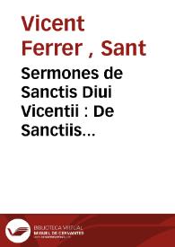 Sermones de Sanctis Diui Vicentii : De Sanctiis & in orationem Dominicam Sermonum