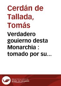 Verdadero gouierno desta Monarchia : tomado por su propio subiecto la conseruacion de la paz