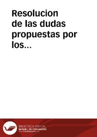 Resolucion de las dudas propuestas por los intendentes, consulados y algunas justicias sobre el cumplimiento del Real Decreto de 6 de noviembre de...