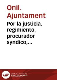 Por la justicia, regimiento, procurador syndico, concejo y vecinos de la Villa de Onil con el Marques de Dos Aguas... sobre la recuperacion y...
