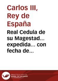 Real Cedula de su Magestad... expedida... con fecha de 25 de Junio de 1764 que contiene 59 capitulos y ordenanzas por la que ha de... governarse el...