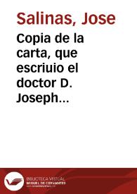 Copia de la carta, que escriuio el doctor D. Joseph Salinas a un amigo suyo, sobre la aprobacion del doctor D. Blas Antonio Nasarre y Ferriz ... [a la obra del doctor Ferreras]