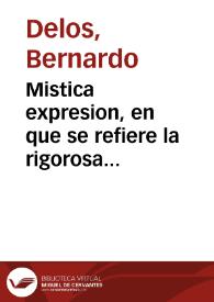 Mistica expresion, en que se refiere la rigorosa sentencia que contra sí mismo se ha de dar en el tribunal de Dios el pecador, que en esta vida no...