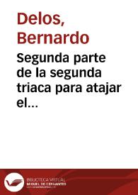 Segunda parte de la segunda triaca para atajar el veneno con que la culpa pretende quitarle al Alma la vida de la Gracia