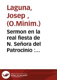 Sermon en la real fiesta de N. Señora del Patrocinio : celebrada en la Santa Metropolitana Iglesia de Valencia a 14 de noviembre de 1660 con asistencia de los ... Iurados