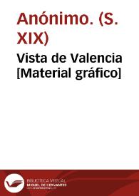 Vista de Valencia [Material gráfico]