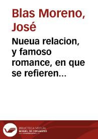 Nueua relacion, y famoso romance, en que se refieren los tragicos sucessos, encantos, valentias y venturoso fin de Palmerin de Oliva, principe de...