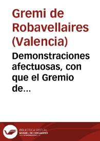 Demonstraciones afectuosas, con que el Gremio de Roperos celebrò en Valencia, en los dias 19, 20 y 21 de agosto de 1746 la proclamacion de ......