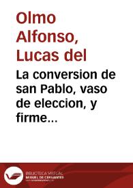 La conversion de san Pablo, vaso de eleccion, y firme columna de la Iglesia Catholica