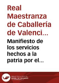 Manifiesto de los servicios hechos a la patria por el Real Cuerpo  de la Maestranza de Valencia en las grandes ocurrencias de la nacion : desde 23 de mayo de 1808