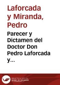 Parecer y Dictamen del Doctor Don Pedro Laforcada y Miranda ...  sobre el Memorial ... a nombre del Cabildo de ... la Iglesia Metropolitana de...
