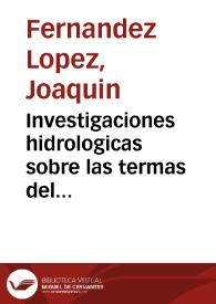 Investigaciones hidrologicas sobre las termas del Monte Cabezo de Oro de Busot, en la provincia de Alicante