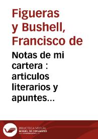 Notas de mi cartera : articulos literarios y apuntes criticos publicados en varios periodicos
