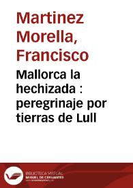 Mallorca la hechizada : peregrinaje por tierras de Lull