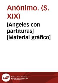 [Ángeles con partituras] [Material gráfico]