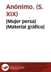 [Mujer persa] [Material gráfico]
