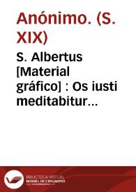 S. Albertus [Material gráfico] : Os iusti meditabitur sapientam