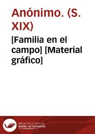 [Familia en el campo] [Material gráfico]