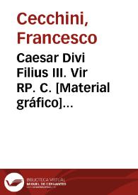 Caesar Divi Filius III. Vir RP. C. [Material gráfico] : ex marmore antiquo apud ios nic de Azara