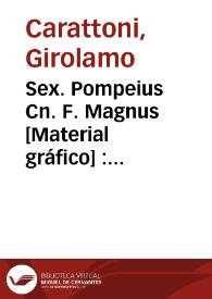 Sex. Pompeius Cn. F. Magnus [Material gráfico] : inscultum hyacintho apud Ios. Nic. de Azara