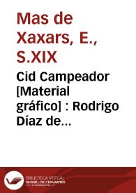Cid Campeador [Material gráfico] : Rodrigo Díaz de Vivar apellidado el famoso guerrero español terror de los mahometanos
