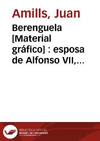 Berenguela [Material gráfico] : esposa de Alfonso VII, digna de ser reina